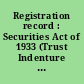 Registration record : Securities Act of 1933 (Trust Indenture Act of 1939), Nov. 11, 1943.
