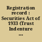 Registration record : Securities Act of 1933 (Trust Indenture Act of 1939), Feb. 27, 1943.