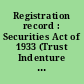Registration record : Securities Act of 1933 (Trust Indenture Act of 1939), July 8, 1944.