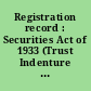 Registration record : Securities Act of 1933 (Trust Indenture Act of 1939), Dec. 7, 1944.