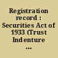 Registration record : Securities Act of 1933 (Trust Indenture Act of 1939), Mar. 1, 1944.
