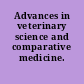 Advances in veterinary science and comparative medicine.