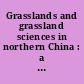 Grasslands and grassland sciences in northern China : a report of the Committee on Scholarly Communication with the People's Republic of China, Office of International Affairs, National Research Council.