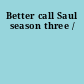 Better call Saul season three /