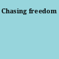 Chasing freedom