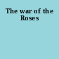 The war of the Roses