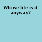 Whose life is it anyway?