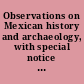 Observations on Mexican history and archaeology, with special notice of Zapotec remains as delineated in Mr. J. G. Sawkins's drawings of Mitla, etc.