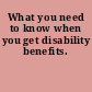 What you need to know when you get disability benefits.