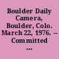 Boulder Daily Camera, Boulder, Colo. March 22, 1976. -- Committed to the Committee of the Whole House and ordered to be printed.