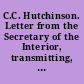 C.C. Hutchinson. Letter from the Secretary of the Interior, transmitting, in response to House resolution of the 21st ultimo, report from the Commissioner of Indian Affairs in relation to the defalcation of C.C. Hutchinson, late United States agent for the Ottawa Indians. March 2, 1876. -- Referred to the Committee on Indian Affairs and ordered to be printed.