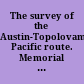 The survey of the Austin-Topolovampo Pacific route. Memorial of A.K. Owen, C.E., relative to the survey of the Austin-Topolovampo Pacific route. February 8, 1879. -- Referred to the Committee on the Pacific Railroad. February 13, 1879. -- Recommitted to the Committee on the Pacific Railroad and ordered to be printed. (To accompany H.R. 112 and H. Report 621, 2d sess. 45th Congress.)