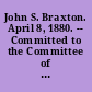 John S. Braxton. April 8, 1880. -- Committed to the Committee of the Whole House and ordered to be printed.