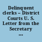 Delinquent clerks -- District Courts U. S. Letter from the Secretary of the Treasury, transmitting the information required by a Resolution of the House of Representatives of the 10th instant, in relation to moneys lost by the government, or by individuals who have paid moneys into court, &c. &c. May 13, 1830. Read, and referred to the Committee on the Judiciary.