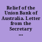 Relief of the Union Bank of Australia. Letter from the Secretary of the Treasury, transmitting, with accompanying papers, a letter from the Secretary of State, relative to the relief of the Union Bank of Australia (limited), at Suva, Fiji. May 1, 1888. -- Referred to the Committee on Claims and ordered to be printed.