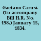 Gaetano Carusi. (To accompany Bill H.R. No. 198.) January 15, 1834.