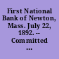 First National Bank of Newton, Mass. July 22, 1892. -- Committed to the Committee of the Whole House and ordered to be printed.