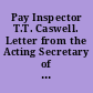 Pay Inspector T.T. Caswell. Letter from the Acting Secretary of the Treasury, transmitting a copy of a communication from the Secretary of the Navy relative to the disallowance by the Second Comptroller of certain vouchers in the accounts of Pay Inspector T.T. Caswell, and requesting that Congress relieve said officer. June 5, 1894. -- Referred to the Committee on Appropriations and ordered to be printed.