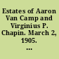 Estates of Aaron Van Camp and Virginius P. Chapin. March 2, 1905. -- Ordered to be printed.