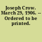 Joseph Crow. March 29, 1906. -- Ordered to be printed.