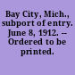 Bay City, Mich., subport of entry. June 8, 1912. -- Ordered to be printed.
