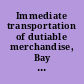 Immediate transportation of dutiable merchandise, Bay City, Mich. July 25, 1914. -- Committed to the Committee of the Whole House on the State of the Union and ordered to be printed.
