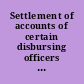 Settlement of accounts of certain disbursing officers of the United States Army. May 12, 1930. -- Committed to the Committee of the Whole House and ordered to be printed.