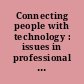 Connecting people with technology : issues in professional communication /
