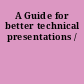 A Guide for better technical presentations /