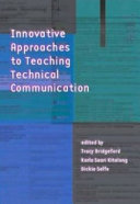 Innovative approaches to teaching technical communication /
