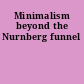 Minimalism beyond the Nurnberg funnel