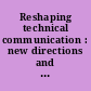 Reshaping technical communication : new directions and challenges for the 21st century /