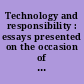 Technology and responsibility : essays presented on the occasion of the Centenary of the College of Engineering and Applied Science University of Colorado, Boulder /