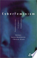 Cyberfeminism : connectivity, critique and creativity /