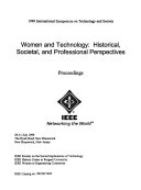 1999 International Symposium on Technology and Society : women and technology : historical, societal, and professional perspectives : proceedings, 29-31 July 1999, The Hyatt Hotel New Brunswick, New Brunswick, New Jersey /