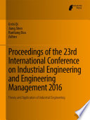 Proceedings of the 23rd International Conference on Industrial Engineering and Engineering Management 2016 : theory and application of industrial engineering /