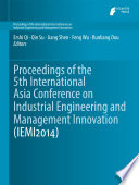 Proceedings of the 5th International Asia Conference on Industrial Engineering and Management Innovation (IEMI2014) /