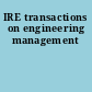 IRE transactions on engineering management