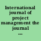International journal of project management the journal of the International Project Management Association.