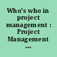 Who's who in project management : Project Management Institute international membership directory.
