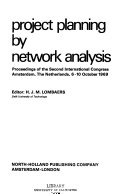 Project planning by network analysis. : Proceedings of the second international congress, Amsterdam, The Netherlands, 6-10 October 1969 /