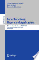 Belief functions : theory and applications : 7th International Conference, BELIEF 2022, Paris, France, October 26-28, 2022, Proceedings /
