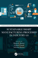 Sustainable smart manufacturing processes in industry 4.0 /