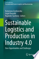 Sustainable Logistics and Production in Industry 4. 0 New Opportunities and Challenges /