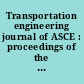Transportation engineering journal of ASCE : proceedings of the American Society of Civil Engineers.
