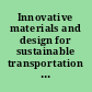 Innovative materials and design for sustainable transportation infrastructure : selected papers from the International Symposium on Systematic Approaches to Environmental Sustainability in Transportation, August 2-5, 2015, Fairbanks, Alaska /