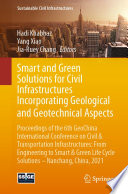 Smart and green solutions for civil infrastructures incorporating geological and geotechnical aspects proceedings of the 6th GeoChina International Conference on Civil & Transportation Infrastructures: From Engineering to Smart & Green Life Cycle Solutions -- Nanchang, China, 2021 /
