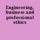 Engineering, business and professional ethics
