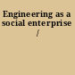 Engineering as a social enterprise /