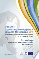 GIEE 2011 gender and interdisciplinary education for engineers : formation interdisciplinaire des ingénieurs et problème du genre /